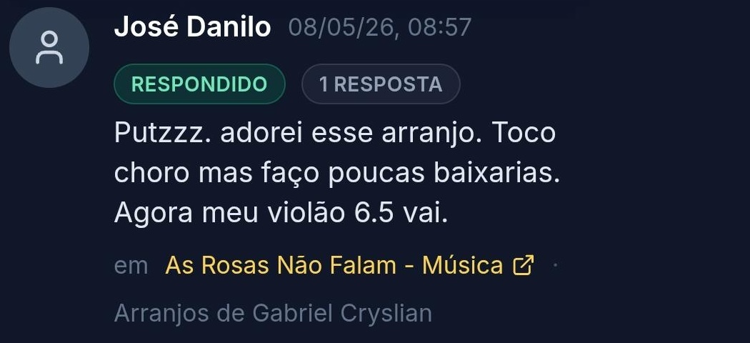 José Danilo, na aula As Rosas Não Falam do curso Arranjos de Gabriel Cryslian: “Putzzz. adorei esse arranjo. Toco choro mas faço poucas baixarias. Agora meu violão 6.5 vai.”